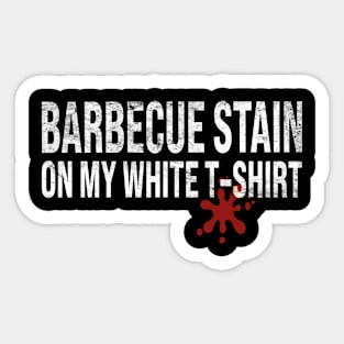 Barbecue Stain On My White Sticker